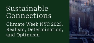 Climate Week NYC 2025: Realism, Determination, and Optimism